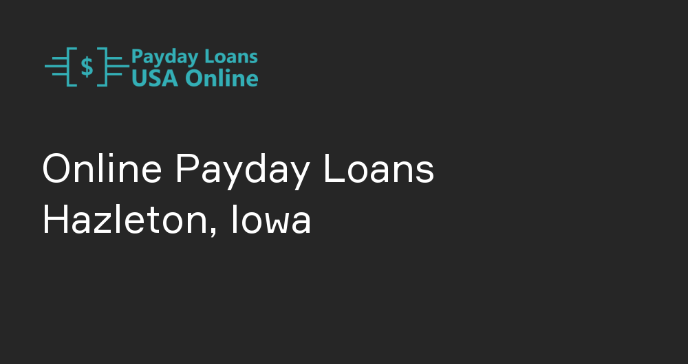 Online Payday Loans in Hazleton, Iowa