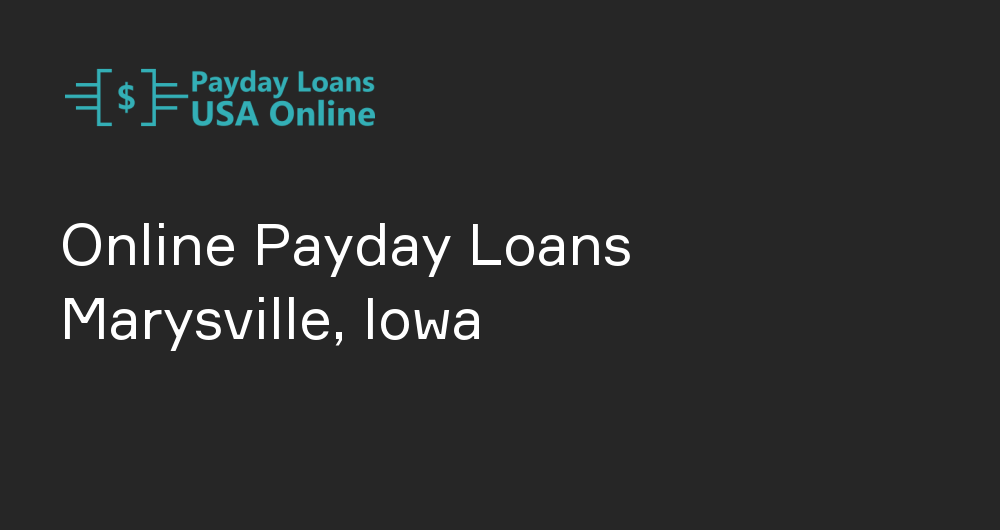 Online Payday Loans in Marysville, Iowa