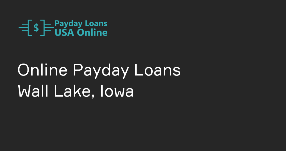 Online Payday Loans in Wall Lake, Iowa