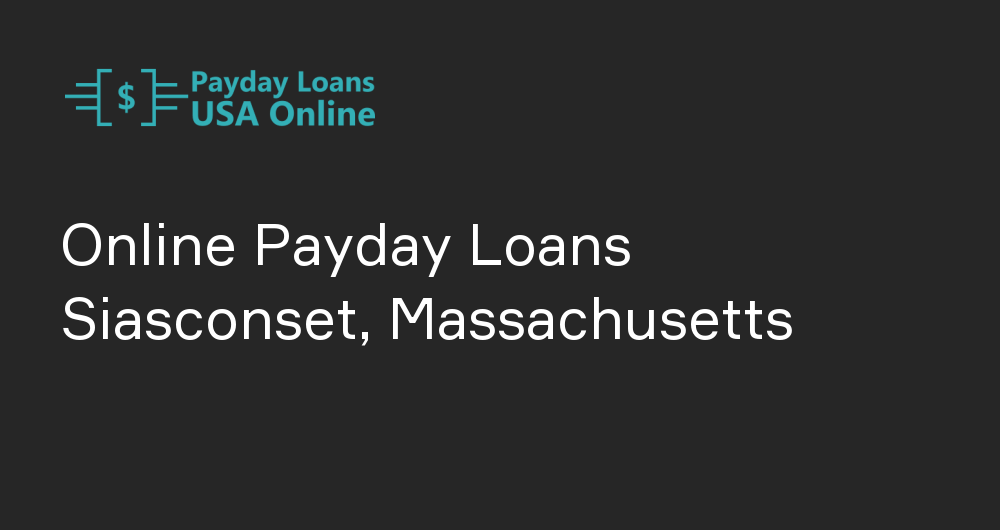Online Payday Loans in Siasconset, Massachusetts