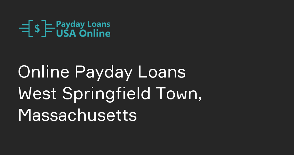 Online Payday Loans in West Springfield Town, Massachusetts