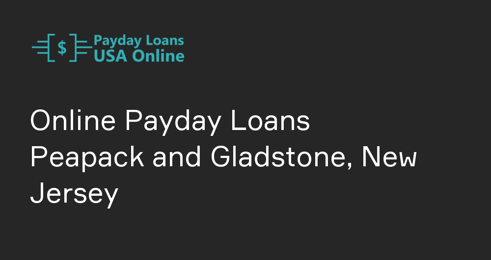 Online Payday Loans in Peapack and Gladstone, New Jersey