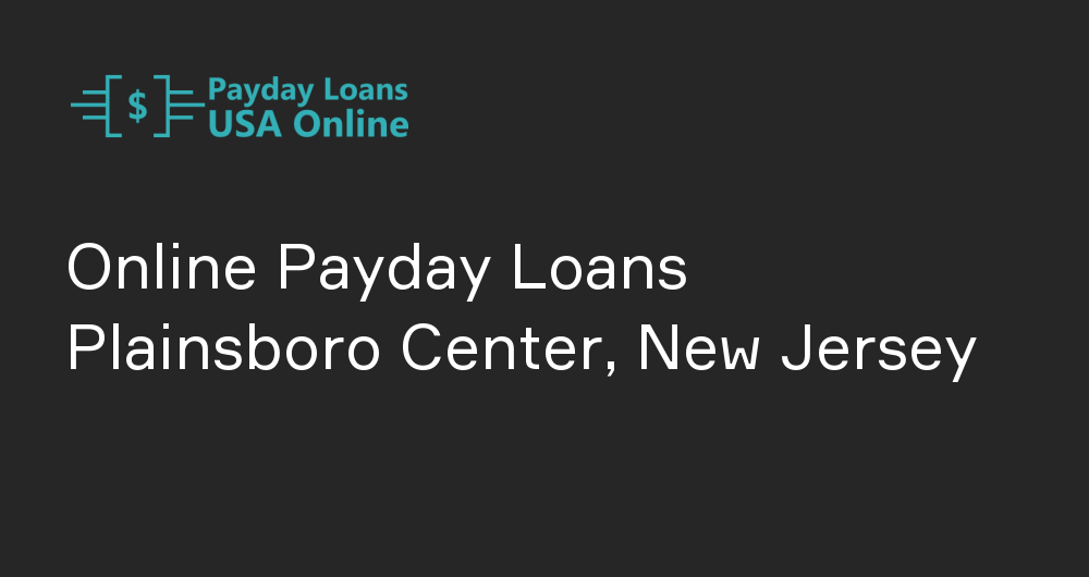 Online Payday Loans in Plainsboro Center, New Jersey