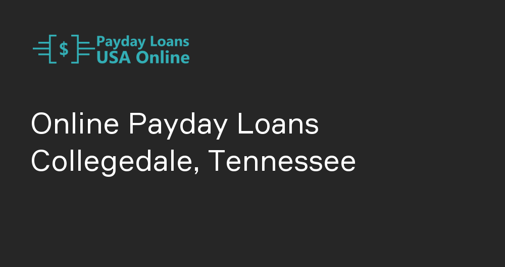 Online Payday Loans in Collegedale, Tennessee