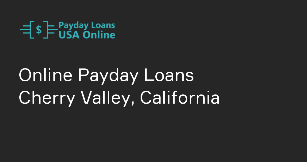 Online Payday Loans in Cherry Valley, California