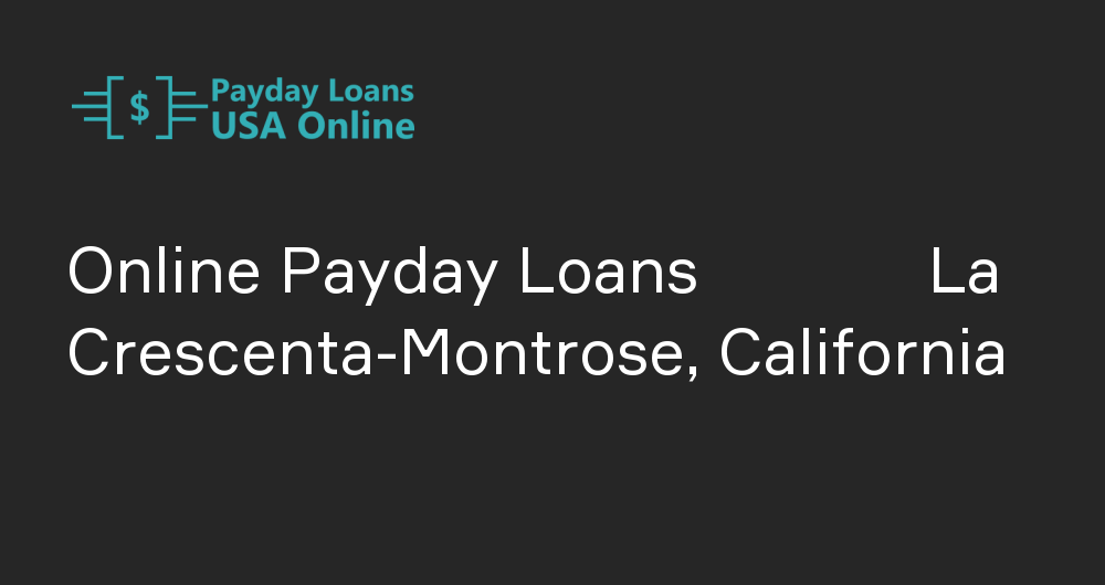 Online Payday Loans in La Crescenta-Montrose, California