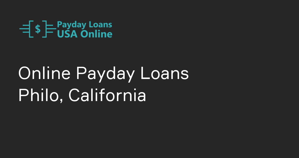 Online Payday Loans in Philo, California
