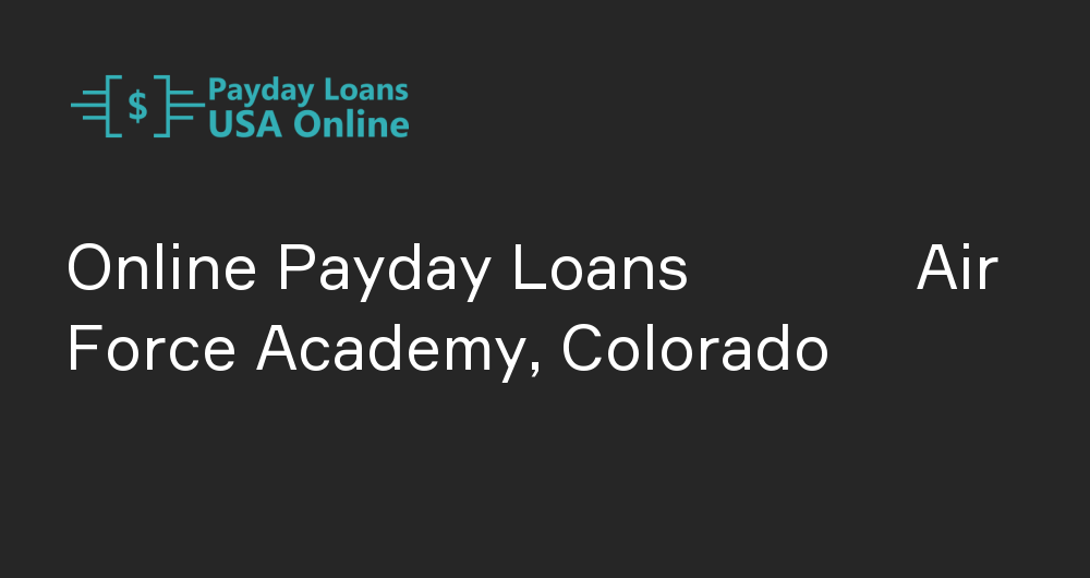 Online Payday Loans in Air Force Academy, Colorado