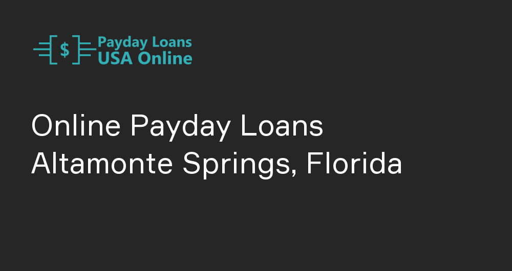 Online Payday Loans in Altamonte Springs, Florida