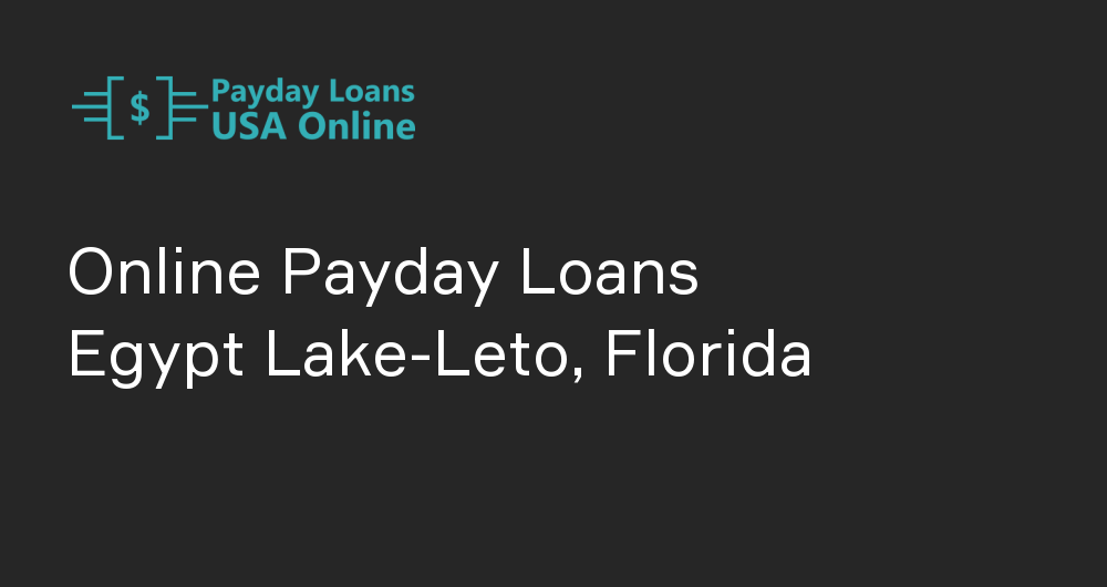 Online Payday Loans in Egypt Lake-Leto, Florida