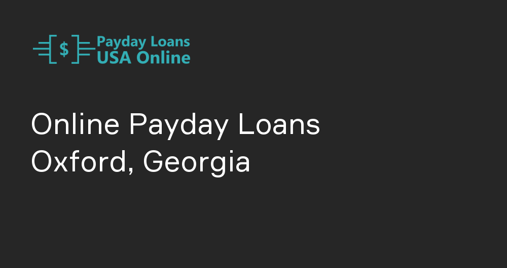 Online Payday Loans in Oxford, Georgia