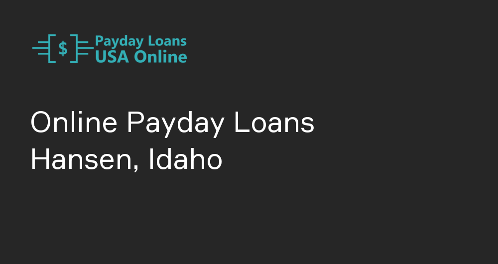 Online Payday Loans in Hansen, Idaho