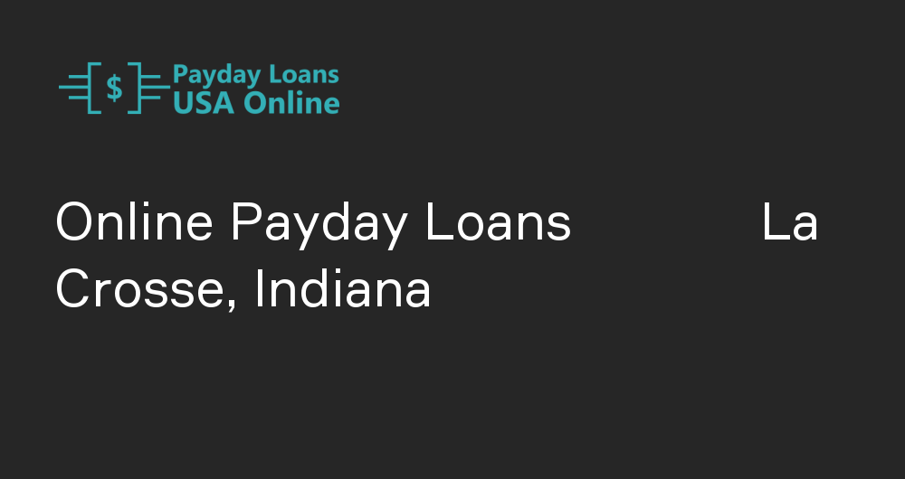 Online Payday Loans in La Crosse, Indiana