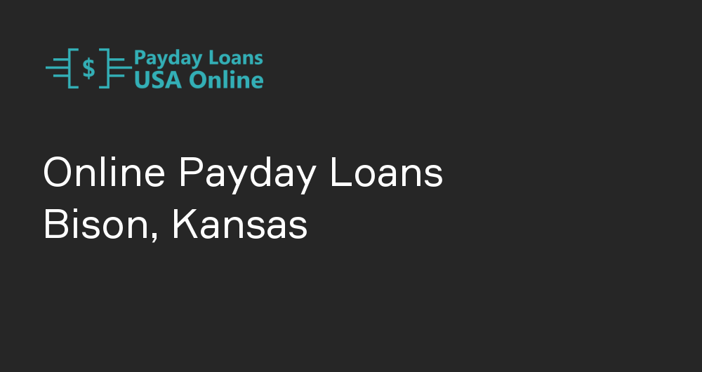 Online Payday Loans in Bison, Kansas