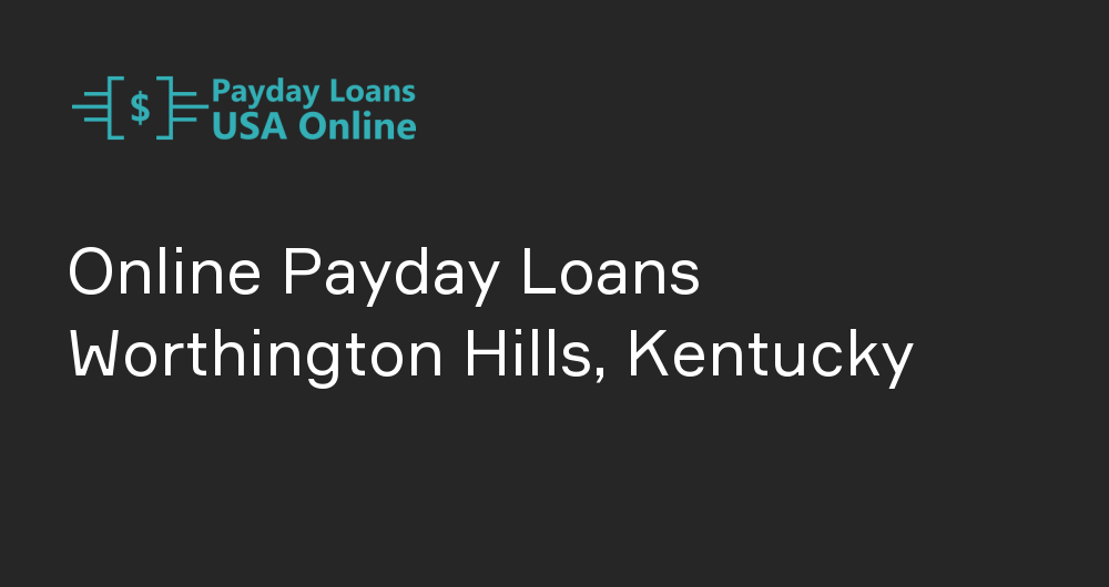 Online Payday Loans in Worthington Hills, Kentucky
