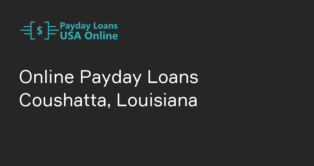 Online Payday Loans in Coushatta, Louisiana