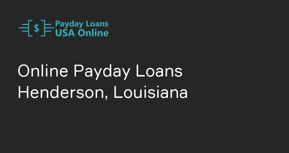 Online Payday Loans in Henderson, Louisiana