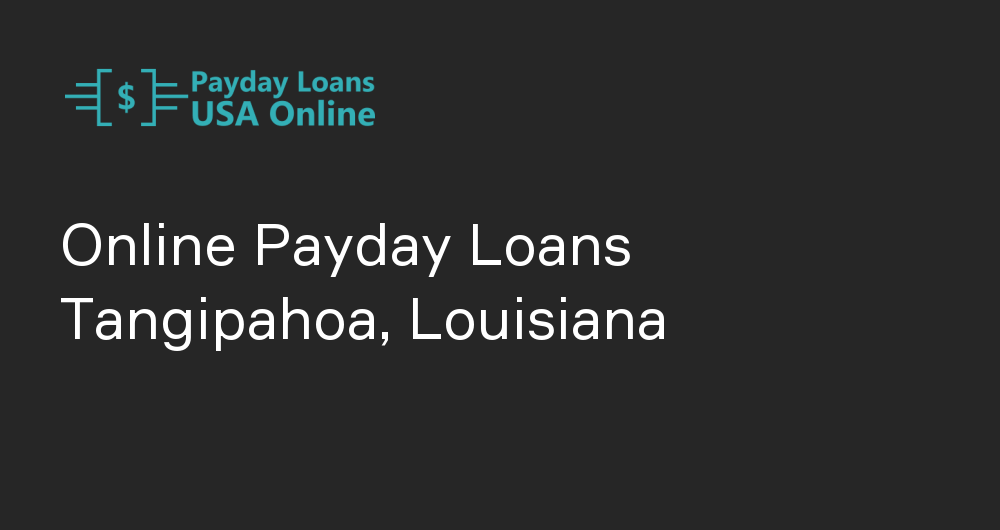 Online Payday Loans in Tangipahoa, Louisiana