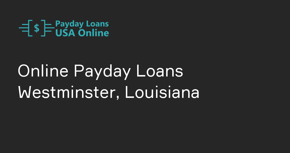 Online Payday Loans in Westminster, Louisiana