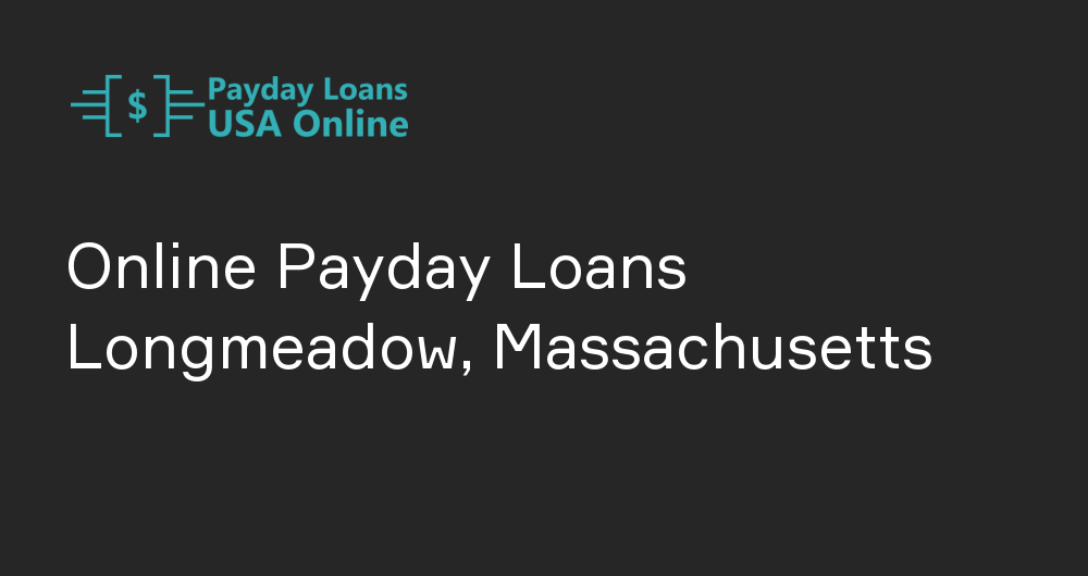 Online Payday Loans in Longmeadow, Massachusetts