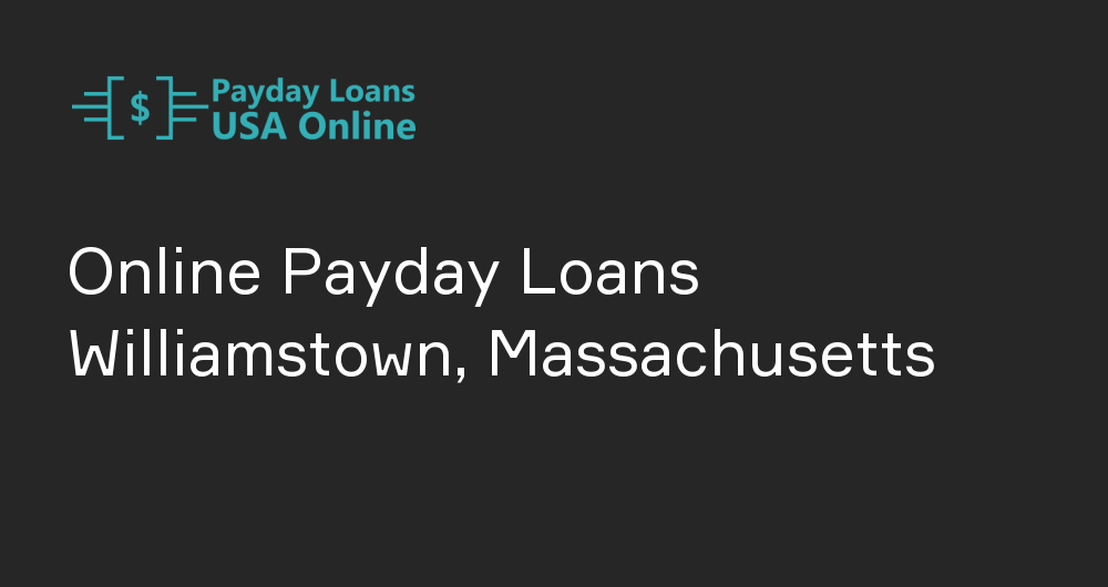 Online Payday Loans in Williamstown, Massachusetts
