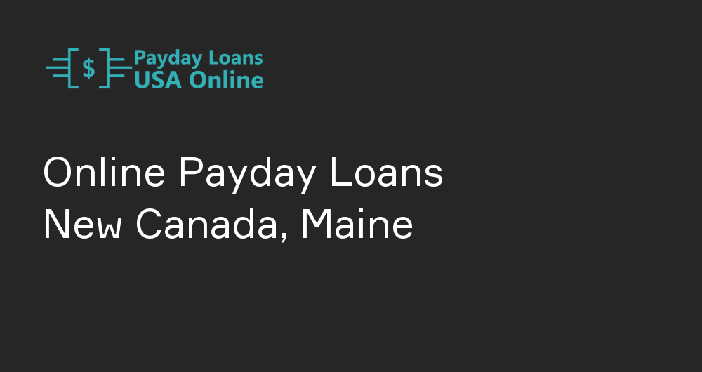 Online Payday Loans in New Canada, Maine