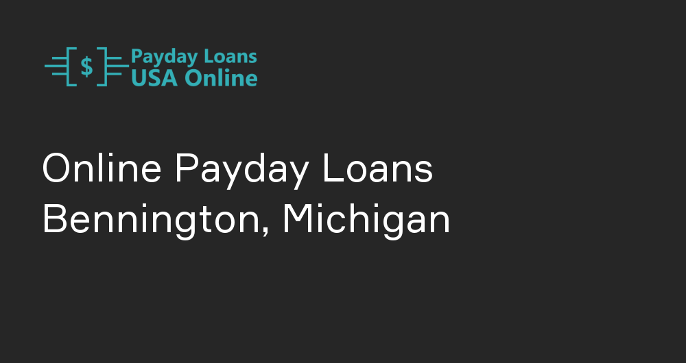 Online Payday Loans in Bennington, Michigan