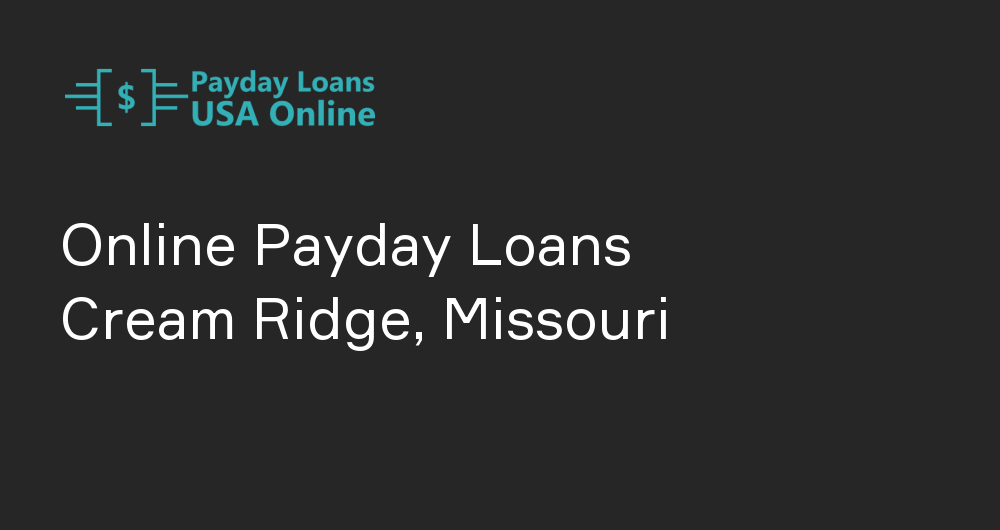 Online Payday Loans in Cream Ridge, Missouri