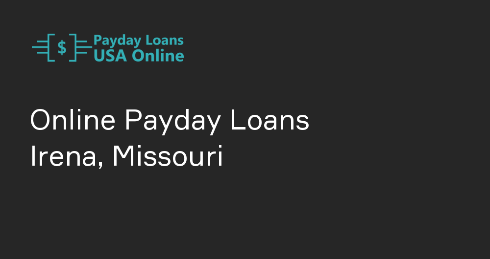Online Payday Loans in Irena, Missouri
