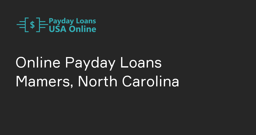 Online Payday Loans in Mamers, North Carolina