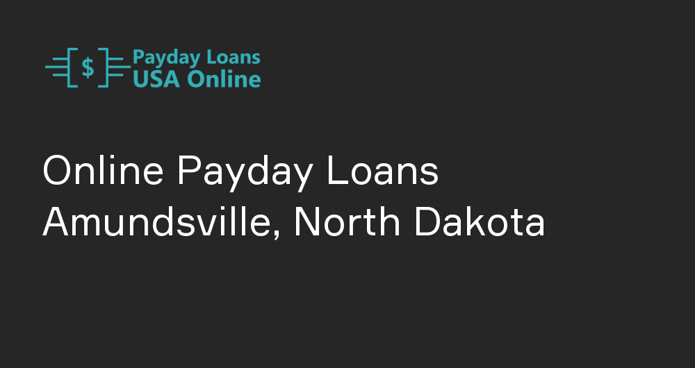 Online Payday Loans in Amundsville, North Dakota