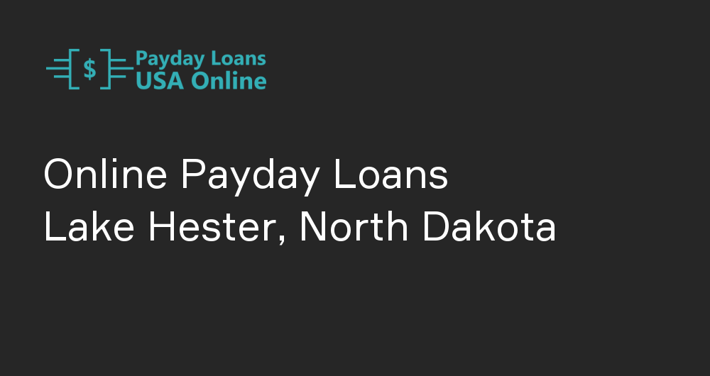 Online Payday Loans in Lake Hester, North Dakota