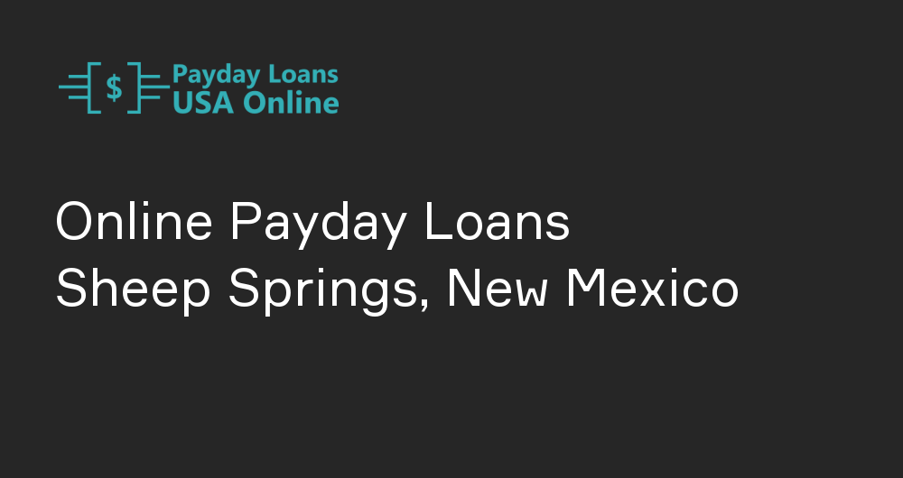 Online Payday Loans in Sheep Springs, New Mexico