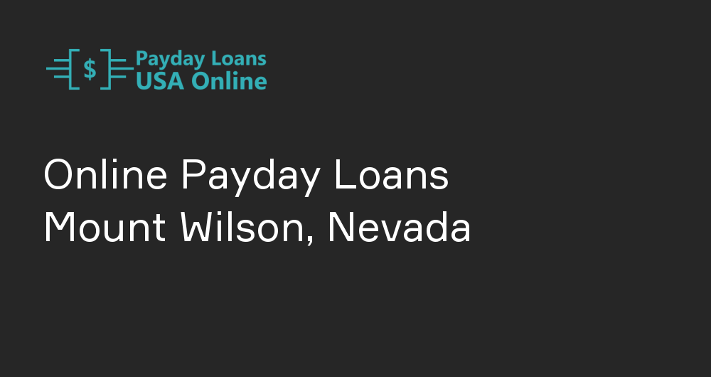 Online Payday Loans in Mount Wilson, Nevada