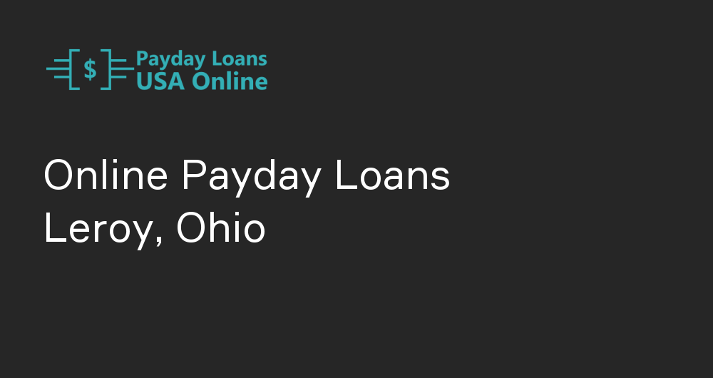 Online Payday Loans in Leroy, Ohio