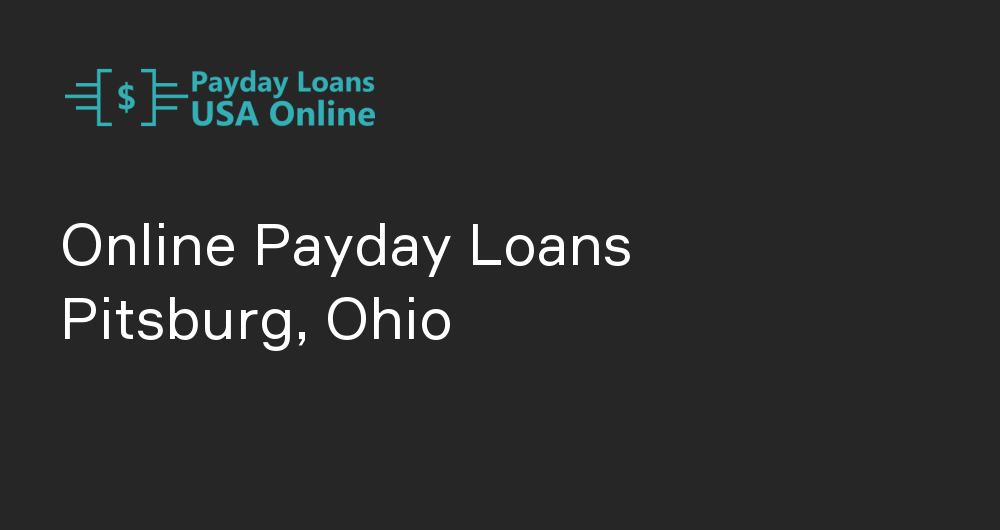 Online Payday Loans in Pitsburg, Ohio
