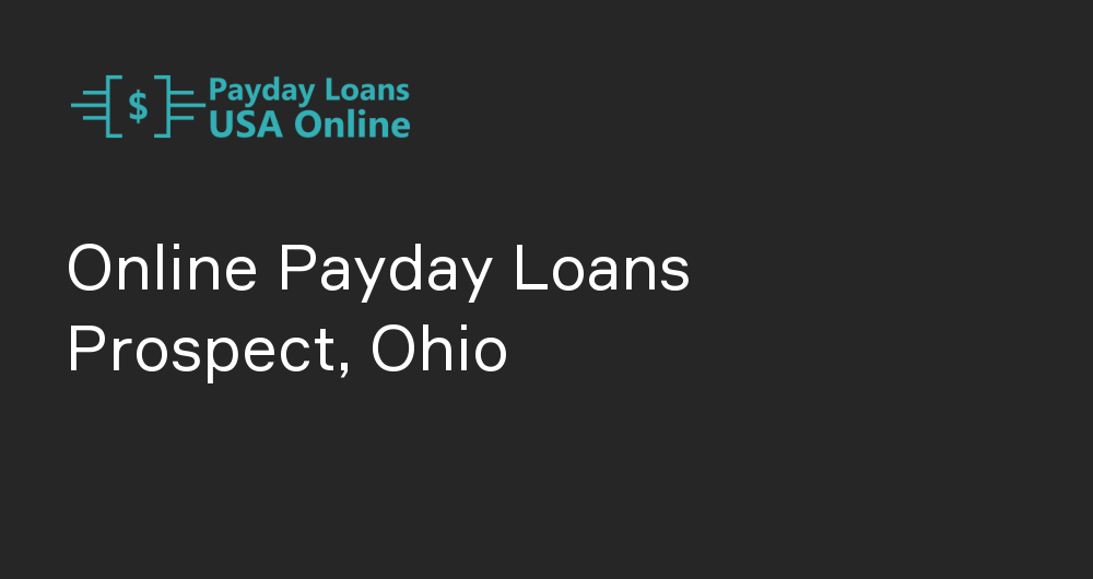 Online Payday Loans in Prospect, Ohio