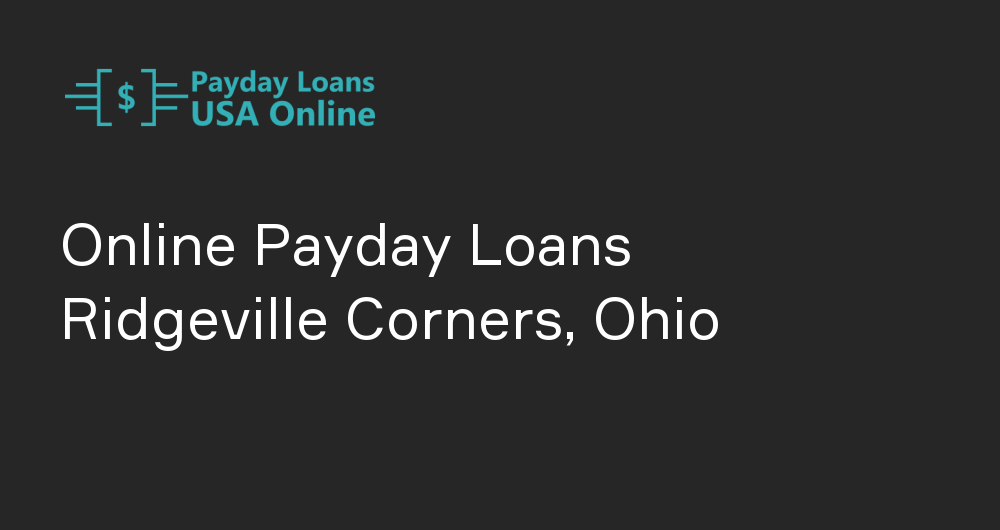 Online Payday Loans in Ridgeville Corners, Ohio