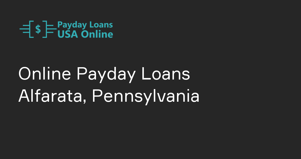 Online Payday Loans in Alfarata, Pennsylvania