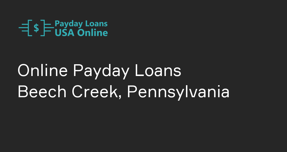 Online Payday Loans in Beech Creek, Pennsylvania
