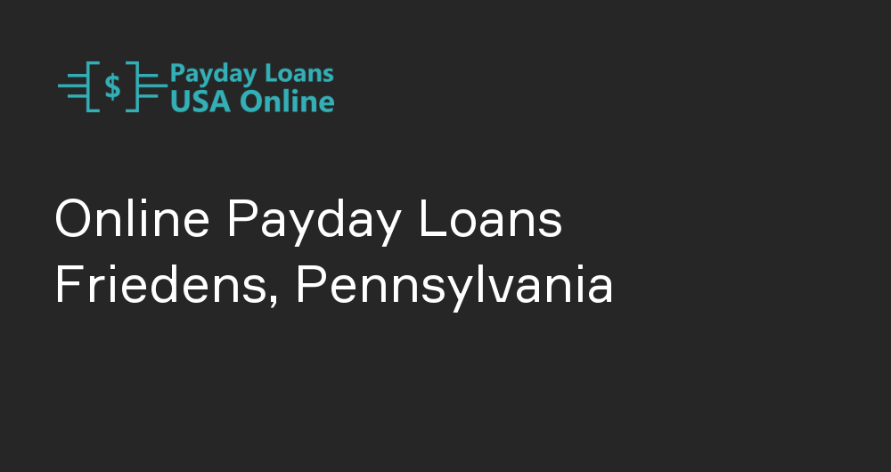 Online Payday Loans in Friedens, Pennsylvania