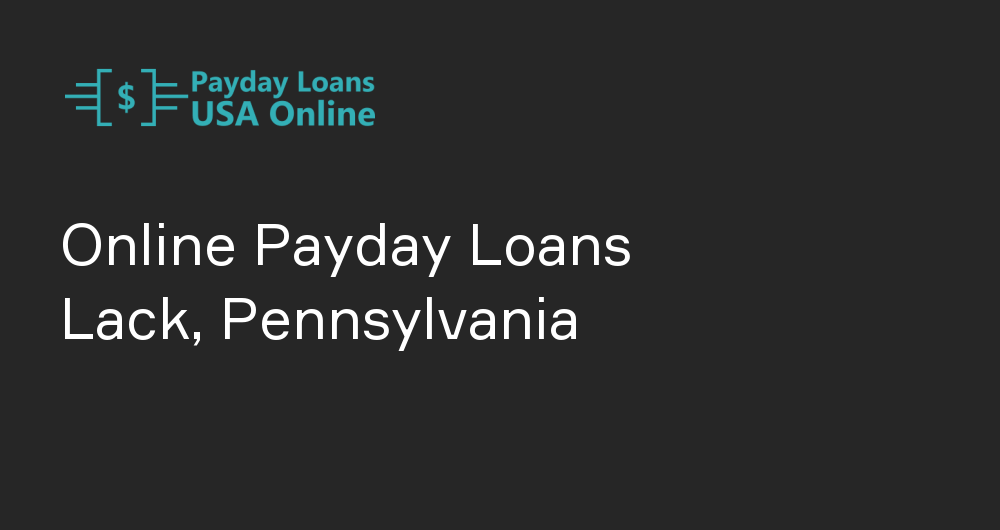 Online Payday Loans in Lack, Pennsylvania