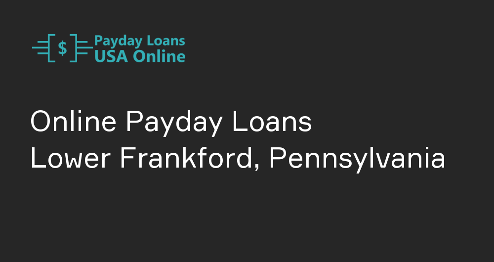 Online Payday Loans in Lower Frankford, Pennsylvania