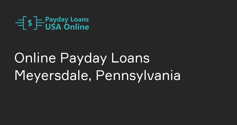 Online Payday Loans in Meyersdale, Pennsylvania