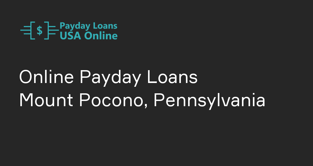 Online Payday Loans in Mount Pocono, Pennsylvania