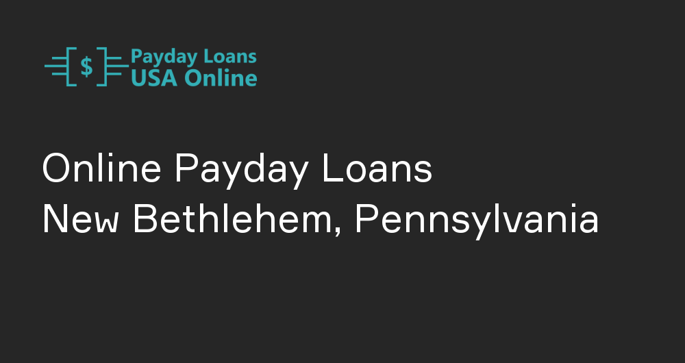 Online Payday Loans in New Bethlehem, Pennsylvania