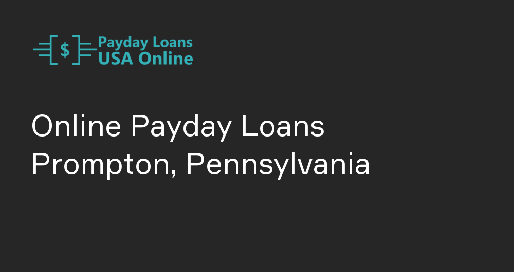 Online Payday Loans in Prompton, Pennsylvania