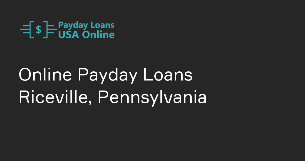 Online Payday Loans in Riceville, Pennsylvania