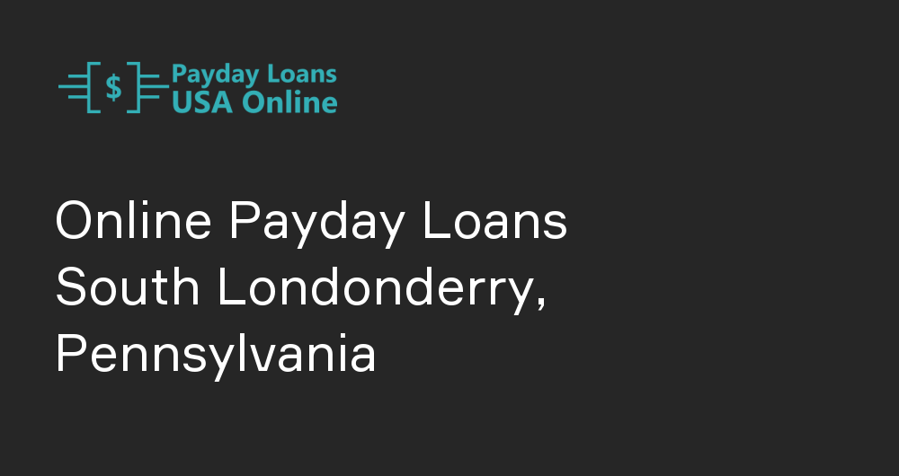 Online Payday Loans in South Londonderry, Pennsylvania