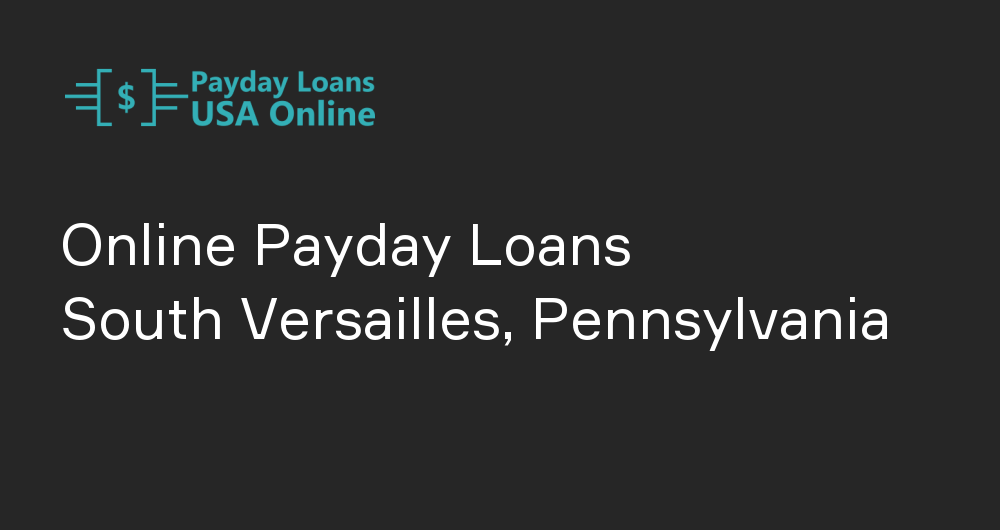 Online Payday Loans in South Versailles, Pennsylvania